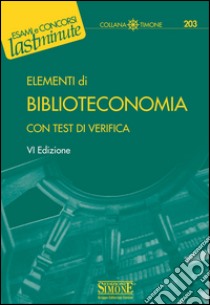 Elementi di Biblioteconomia: con Test di verifica. E-book. Formato PDF ebook di Redazioni Edizioni Simone