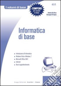 Informatica di base: Introduzione all'informatica - Windows Vista e Windows 7 - Microsoft Office 2007 - Internet - Box di approfondimento. E-book. Formato PDF ebook di Antonio De Rosa