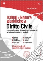 Istituti e nature giuridiche di diritto civile. Rassegna di opinioni dottrinali e giurisprudenziali sui principali istituti di Dirittto Civile. E-book. Formato PDF ebook