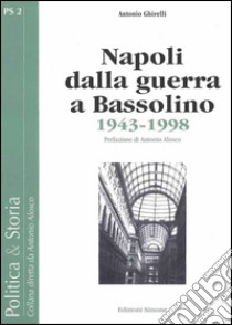 Napoli dalla guerra a Bassolino: 1943-1998. E-book. Formato PDF ebook di Antonio Ghirelli