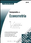 Compendio di Econometria: Dimostrazioni delle formule analitiche - Rappresentazioni grafiche esplicative - Esempi di lavoro in Excel - Domande più ricorrenti in sede d'esame. E-book. Formato PDF ebook