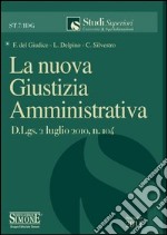 La nuova Giustizia Amministrativa: D.Lgs. 2 luglio 2010, n. 104. E-book. Formato PDF ebook