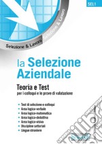 La selezione aziendale. Teoria e test per i colloqui e le prove di valutazione. E-book. Formato PDF ebook