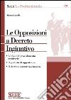 Le Opposizioni a Decreto Ingiuntivo: Le fasi del procedimento monitorioIl giudizio di opposizioneIl decreto ingiuntivo europeo. E-book. Formato PDF ebook