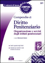 Compendio di Diritto Penitenziario: Organizzazione e servizi degli istituti penitenziari - Analisi ragionata degli istituti - Domande più ricorrenti in sede d'esame o di concorso. E-book. Formato PDF ebook