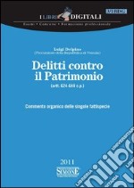 Delitti contro il Patrimonio - (artt. 624-649 c.p.): Commento organico delle singole fattispecie. E-book. Formato PDF ebook