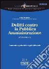 Delitti contro la Pubblica Amministrazione - (artt. 314-360 c.p.): Commento organico delle singole fattispecie. E-book. Formato PDF ebook