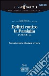 Delitti contro la Famiglia - (artt. 556-574bis c.p.): Commento organico delle singole fattispecie. E-book. Formato PDF ebook di Luigi Delpino