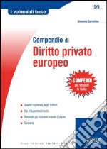 Compendio di Diritto Privato Europeo: Analisi ragionata degli istituti - Box di approfondimento - Domande più ricorrenti in sede d'esame - Glossario. E-book. Formato PDF