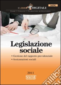 Legislazione sociale: Gestione del rapporto previdenziale - Assicurazioni sociali. E-book. Formato PDF ebook di Redazioni Edizioni Simone