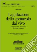 Legislazione dello spettacolo dal vivo: con particolare riferimento al settore musicale - Aggiornato al nuovo regolamento SIAE del 13 giugno 2007. E-book. Formato PDF ebook