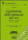 Legislazione dello spettacolo dal vivo: con particolare riferimento al settore musicale - Aggiornato al nuovo regolamento SIAE del 13 giugno 2007. E-book. Formato PDF ebook