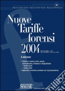 Nuove Tariffe forensi 2004: Tabelle in materia civile, penale, amministrativa, tributaria e stragiudiziale: Tariffe 2004 - Tariffe 1994. Appendice normativa annotata con la giurisprudenza. E-book. Formato PDF ebook di Redazioni Edizioni Simone