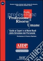 Professione Risorse Umane: Guida ai Saperi e ai Nuovi Ruoli della Direzione del Personale. E-book. Formato PDF ebook