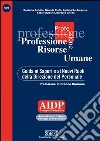 Professione Risorse Umane: Guida ai Saperi e ai Nuovi Ruoli della Direzione del Personale. E-book. Formato PDF ebook