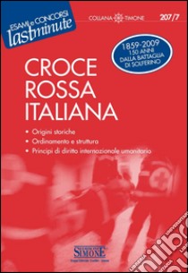 Croce Rossa Italiana: Origini storiche - Ordinamento e struttura - Principi di diritto internazionale umanitario. E-book. Formato PDF ebook di Redazioni Edizioni Simone