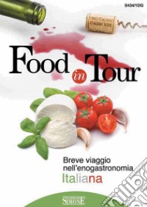 Food in Tour: Breve viaggio nell'enogastronomia Italiana. E-book. Formato PDF ebook di Redazioni Edizioni Simone