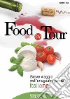 Food in Tour: Breve viaggio nell'enogastronomia Italiana. E-book. Formato PDF ebook