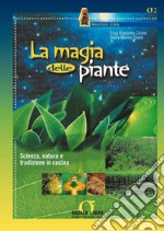 La magia delle piante: Scienza, natura e tradizione in cucina. E-book. Formato PDF ebook