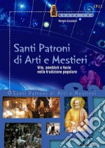 Santi Patroni di Arti e Mestieri: Vite, aneddoti e feste nella tradizione popolare. E-book. Formato PDF ebook