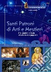Santi Patroni di Arti e Mestieri: Vite, aneddoti e feste nella tradizione popolare. E-book. Formato PDF ebook