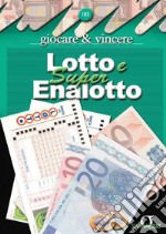 Lotto e Superenalotto: giocare  e  vincere. E-book. Formato PDF ebook