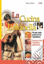 La cucina di Pulcinella: Ricette della gastronomia napoletana - Recipes of the Neapolitan gastronomy. E-book. Formato PDF