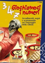 Giochiamoci i numeri: Accadimenti, sogni e scaramanzia nel linguaggio della cabala. E-book. Formato PDF ebook