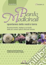 Piante Medicinali spontanee della nostra terra: Riconoscimento, impiego e curiosità delle più comuni specie officinali italiane. E-book. Formato PDF ebook