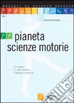 Pianeta scienze motorie: il corpo, il movimento, l'azione motoria. E-book. Formato PDF ebook