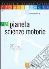 Pianeta scienze motorie. Il corpo, il movimento, l'azione motoria. E-book. Formato PDF ebook di Francesco Perrotta