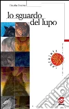 Lo sguardo del lupo. Per la Scuola media. E-book. Formato PDF ebook di Claudio Corvino