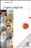 I capricci degli dei. E-book. Formato PDF ebook