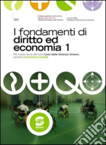 I Fondamenti di diritto ed economia 1: Per il terzo anno dei nuovi Licei delle Scienze Umane, opzione economico-sociale. E-book. Formato PDF ebook di AA.VV.