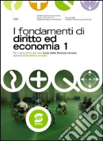 I Fondamenti di diritto ed economia 1: Per il terzo anno dei nuovi Licei delle Scienze Umane, opzione economico-sociale. E-book. Formato PDF ebook