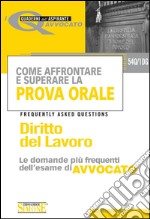 Come affrontare e superare la prova orale. Diritto del lavoro. FAQ, le domande più frequenti dell'esame di avvocato. E-book. Formato PDF ebook