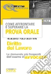 Come affrontare e superare la prova orale. Diritto del lavoro. FAQ, le domande più frequenti dell'esame di avvocato. E-book. Formato PDF ebook