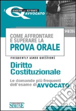 Come affrontare e superare la prova orale. Diritto costituzionale. FAQ, le domande più frequenti dell'esame di avvocato. E-book. Formato PDF ebook