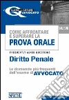 Come affrontare e superare la prova orale. Diritto penale. FAQ, le domande più frequenti dell'esame di avvocato e superare la prova orale - Diritto Penale. E-book. Formato PDF ebook