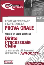 Come affrontare e superare la prova orale. Diritto processuale civile. FAQ, le domande più frequenti dell'esame di avvocatoprova orale. Diritto del lavoro. FAQ, le domande più frequenti dell'esame di avvocatorocessuale Civile. E-book. Formato PDF ebook