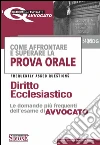 Come affrontare e superare la prova orale. Diritto ecclesiastico. FAQ, le domande più frequenti dell'esame di avvocato. E-book. Formato PDF ebook