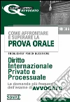 Come affrontare e superare la prova orale. Diritto internazione privato. FAQ, le domande più frequenti dell'esame di avvocato. E-book. Formato PDF ebook
