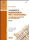 Compendio di Matematica per l'Economia: Un percorso esaustivo ma user-friendly. E-book. Formato PDF ebook di Fabio Privileggi