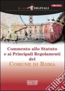 Commento allo statuto e ai principali regolamenti del comune di Roma. E-book. Formato PDF ebook di Redazioni Edizioni Simone