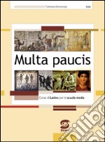 Multa paucis: Corso di Latino per la scuola media. E-book. Formato PDF ebook