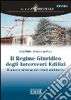 Il Regime Giuridico degli Interventi Edilizi: Il nuovo sistema dei titoli abilitativi. E-book. Formato PDF ebook di Aldo Fiale