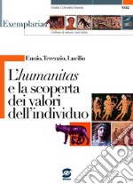 Ennio - Terenzio - Lucilio - L'humanitas e la scoperta dei valori dell'individuo: Exemplaria: autori e testi latini. E-book. Formato PDF ebook