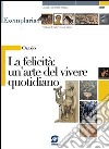 Orazio - La felicità: un'arte del vivere quotidiano: Exemplaria: Collana di autori e testi latini. E-book. Formato PDF ebook