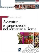 Petronio e Apuleio - Avventura e trasgressione nel romanzo a Roma: Exemplaria: autori e testi latini. E-book. Formato PDF ebook