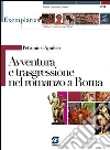Petronio e Apuleio. Avventura e trasgressione nel romanzo a Roma. Per i Licei e gli Ist. magistrali. E-book. Formato PDF ebook